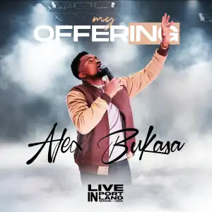 Alex Bukasa – My Offering