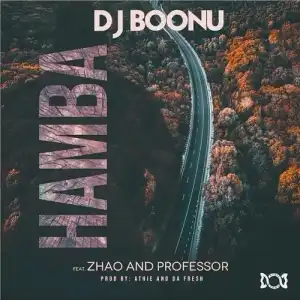 Dj Boonu – Hamba Ft. Zhao & Professor