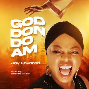 Joy Favored – God Don Do Am