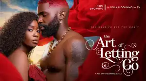 The Art Of Letting Go (2024 Nollywood Movie)