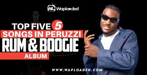 Top 5 Songs in Peruzzi "Rum & Boogie"