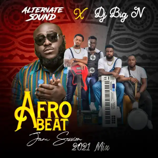 Alternate Sound x Dj Big N – Afro Jam Session 2021