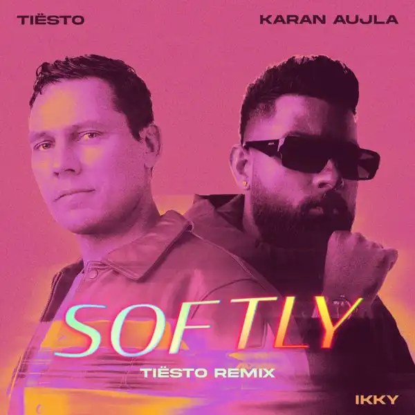 Karan Aujla Ft. Ikky & Tiësto – Softly (Tiësto Remix)
