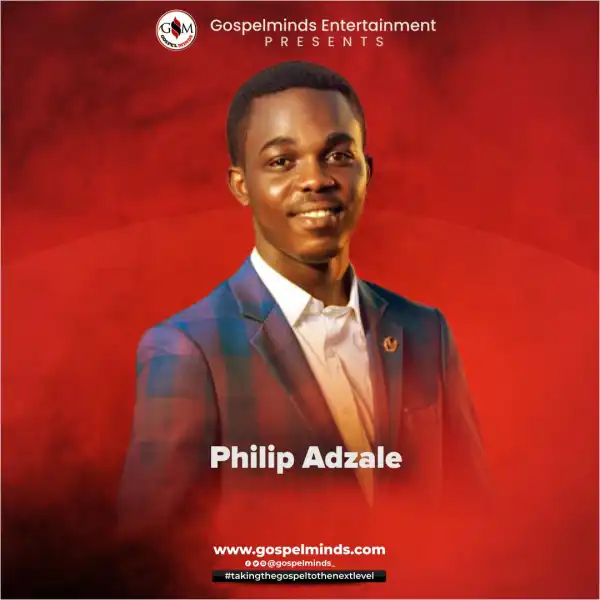 Philip Adzale – You Are Glorious