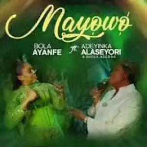 Bola Ayanfe – Mayowo (Ft. Adeyinka Alaseyori x Shola Adeshina)