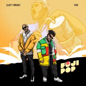 Ojayy Wright ft. Teni – Fuji Pop