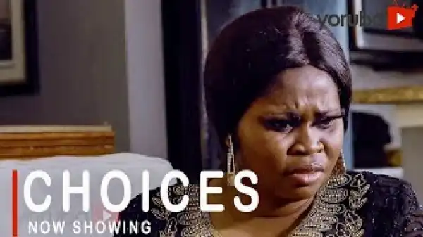 Choices (2022 Yoruba Movie)