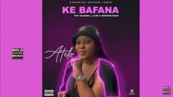 Atelo – Ke Bafana Ft Salmawa x Le-Mo & Paradise music