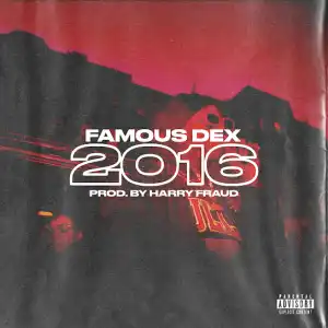 Famous Dex – 2016
