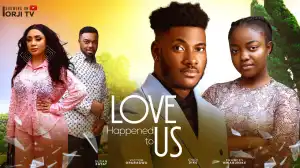 Love Happened To Us (2024 Nollywood Movie)