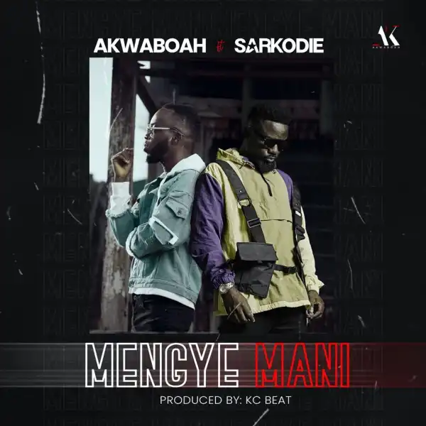 Akwaboah – Mengye Mani Ft. Sarkodie