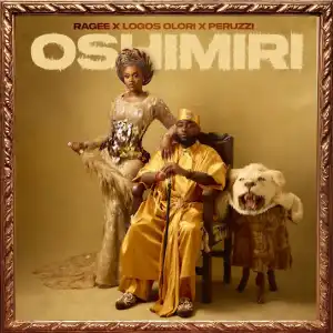 RAGEE – Oshimiri ft. Logos Olori, & Peruzzi