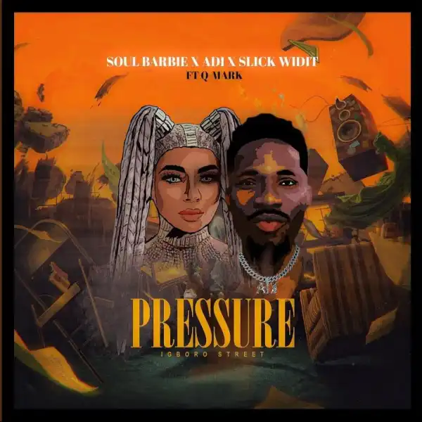 Soul Barbie, Adi & Slick Widit Ft. Q-Mark – Pressure