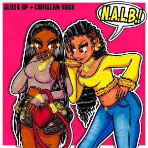 Gloss Up Ft. chriseanrock – N.A.L.B.