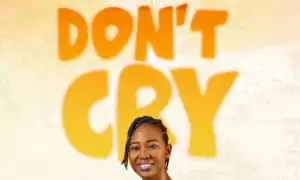 Adesewa Omowunmi Edun – Don’t cry
