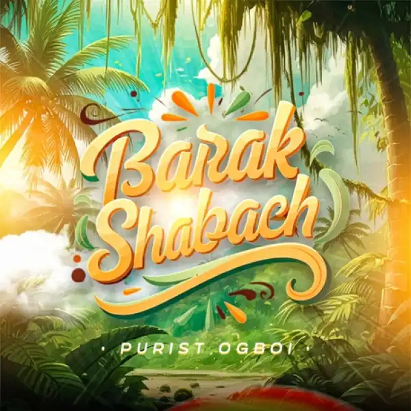 Purist Ogboi – Barak Shabach