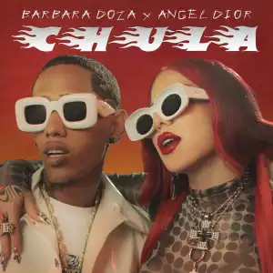 Barbara Doza Ft. Angel Dior – Chula