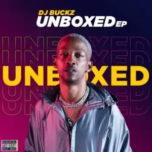 DJ Buckz Ft Vigro Deep – Unboxed (EP)