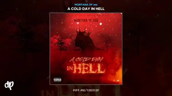 Montana of 300 - A Cold Day In Hell (Album)