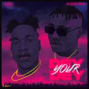 YKB – Dey Your Dey Ft. Zlatan