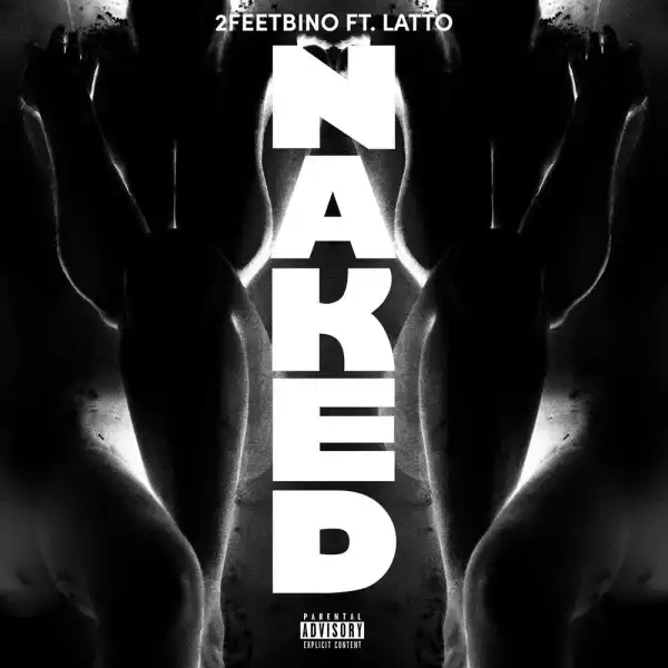 2FeetBino Ft. Latto – Naked