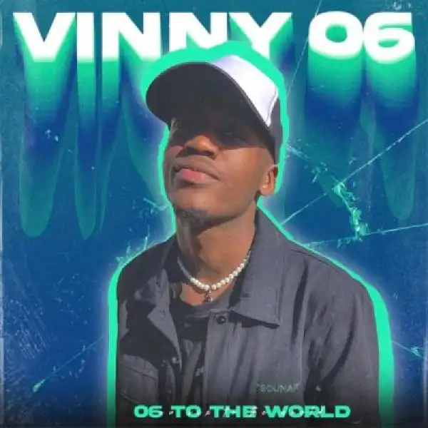 Vinny06 – 06 To the World ft BUSCO SA