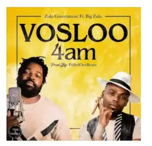 Zulu Government – Vosloo 4am Ft. Big Zulu