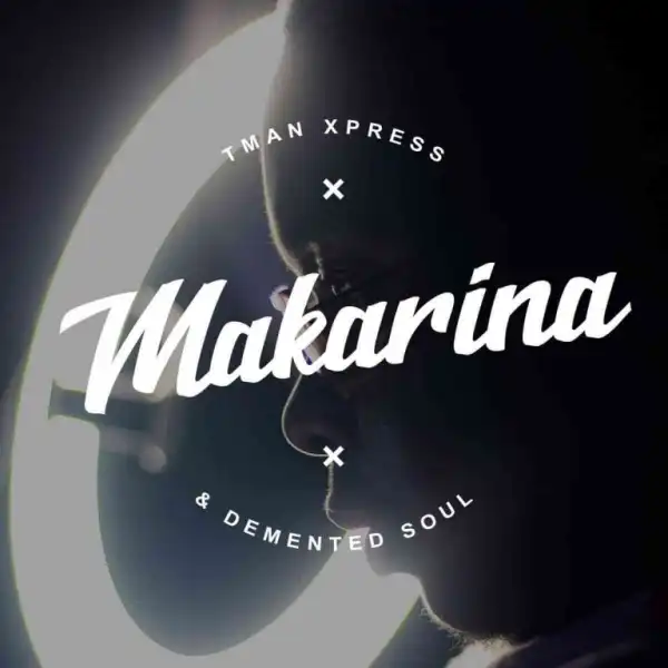 T-man Xpress & Demented Soul – Makarina