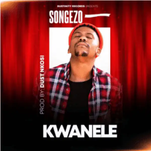 Songezo – Kwanele (Original Mix)