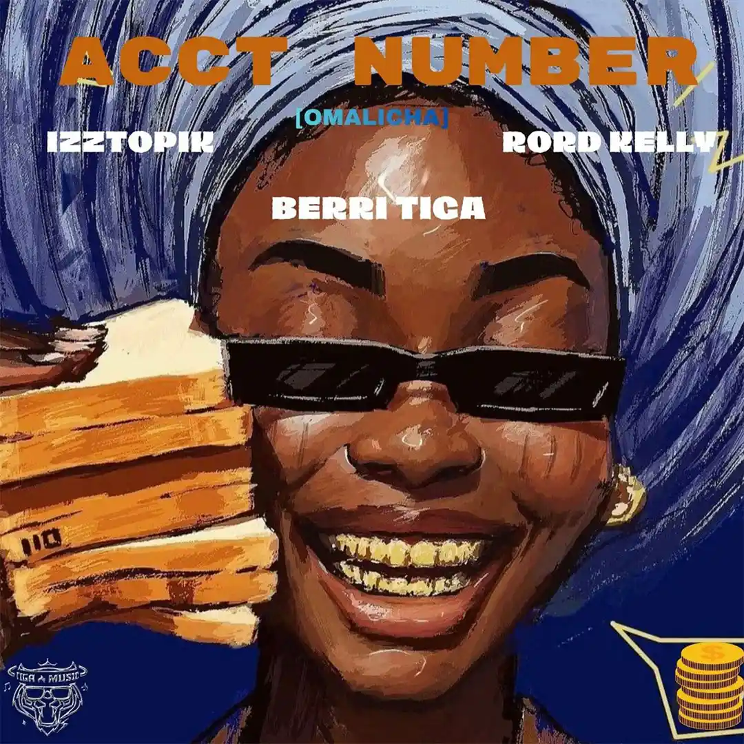 Izztopik – Acct Number (Omalicha) ft. Berri-tiga & Rord Kelly