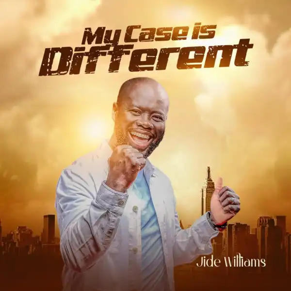 Jide Williams – My Case is Different