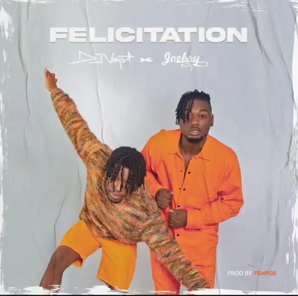 DJ Voyst – Felicitation Ft. Joeboy