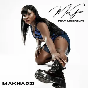 Makhadzi – MaGear ft Mr Brown