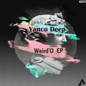 Yanco Deep – Am I Weird Enough