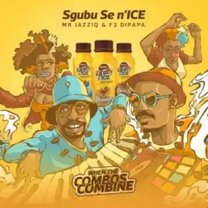 Mr JazziQ – Sgubhu Se n’ICE ft. F3 Dipapa