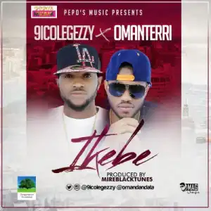 9icolegezzy - Ikebe ft. Omanterri
