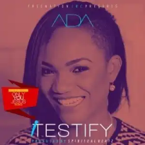 Ada Ehi Song - I Testify