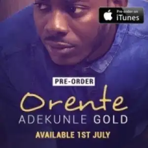 Adekunle Gold - Orente