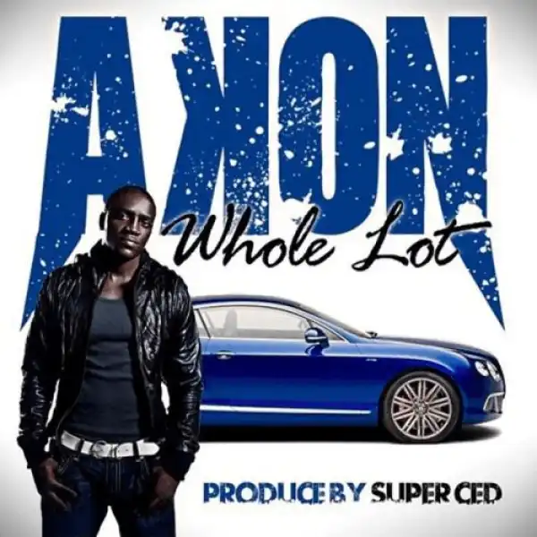 Akon - Whole Lot Ft. Migos