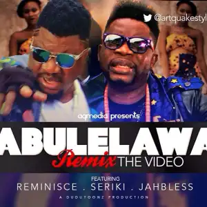 ArtQuake - Abule Lawa (Remix) Ft. Reminisce, Seriki & Jahbless