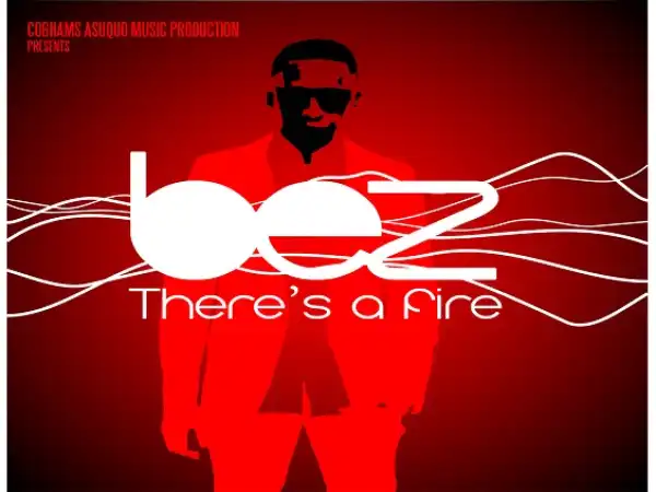 Bez - There’s A Fire (Prod. Cobhams)