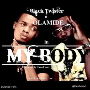 Black Twista - My body ft Olamide
