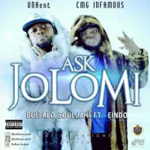 Buffalo Souljah - Ask Jolomi Ft. Eindo
