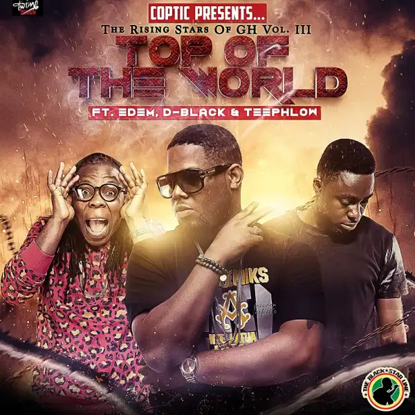 Coptic - Top Of The World ft. Edem, DBlack & Teephlow