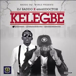 DJ Baddo - Kelegbe Ft. Small Doctor