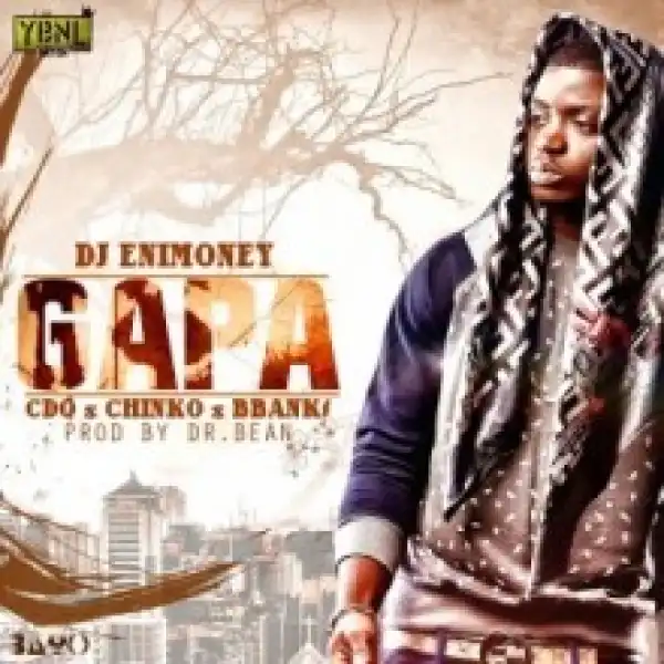 DJ Enimoney - Gapa ft. CDQ, B Banks & Chinko Ekun