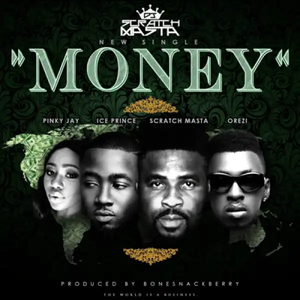 DJ Scratch Masta - Money ft. Ice Prince, Orezi & Pinky Jay