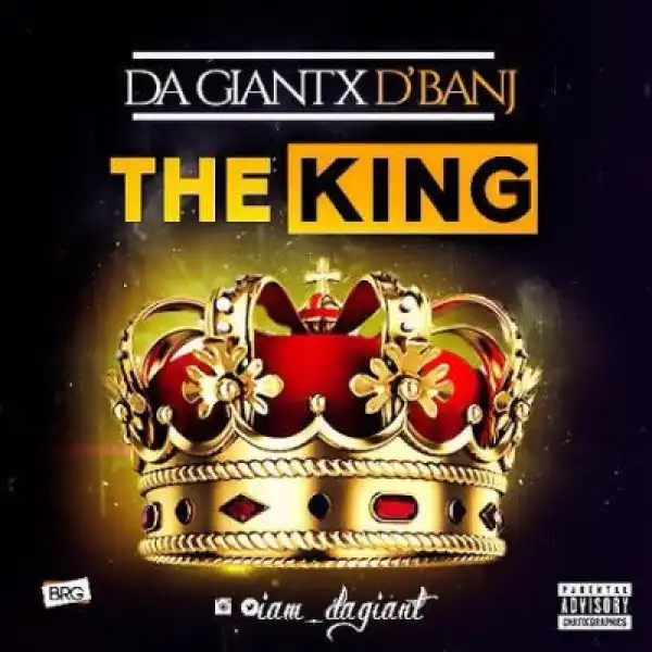 Da Giant - The King Ft. D’Banj