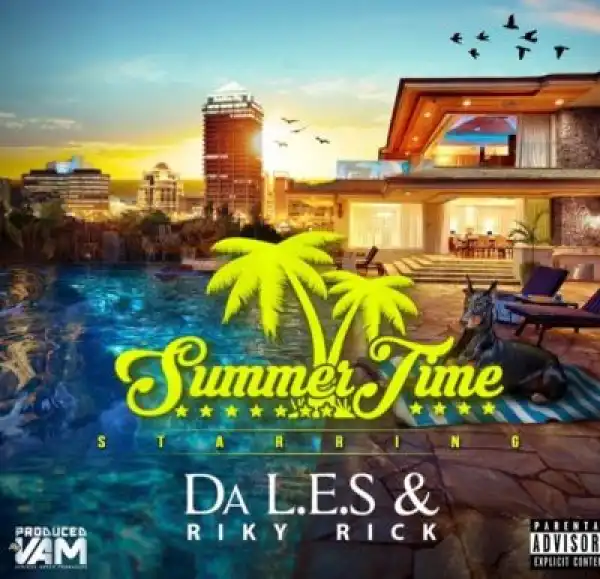 Da L.E.S - Summer Time ft. Riky Rick