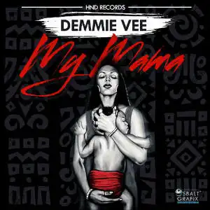 Demmie Vee - My Mama